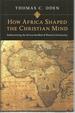 How Africa Shaped the Christian Mind