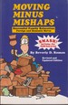 Moving Minus Mishaps: a Practical Guide for Successful Family Relocation Including Foreign and Domestic Moves