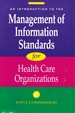 An Introduction to the Management of Information Standards for Health Care Organizations