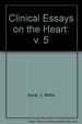Clinical Essays on the Heart: V. 5