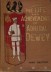 The Life and Achievements of Admiral Dewey From Montpelier to Manila