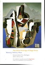 The Cubisn Paintings of Diego Rivera: Memory, Politics, Place: Natjional Gallery of Art, Washington: April 4-July 25, 2004