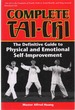 Complete Tai-Chi the Definitive Guide to Physical and Emotional Self-Improvement