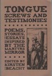 Tongue Screws and Testimonies Poems, Stories, and Essays Inspired By the Martyrs Mirror