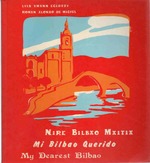 Nire Bilbao Maitia Mi Bilbao Querido My Dearest Bilbao