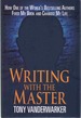 Writing With the Master How One of the World's Bestselling Authors Fixed My Book and Changed My Life