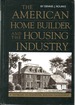 The American Home Builder and the Housing Industry a Textbook on Residential Building Management