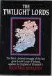 The Twilight Lords: an Irish Chronicle: the Fierce, Doomed Struggle of the Last Great Feudal Lords of Ireland Against the England of Elizabeth I