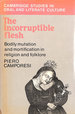 The Incorruptible Flesh: Bodily Mutation and Mortification in Religion and Folklore