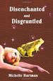 Disenchanted and Disgruntled