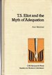 T.S. Eliot and the Myth of Adequation (Studies in Modern Literature, No. 29) [Signed & Insc By Author]