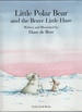 Little Polar Bear and the Brave Little Hare Translated By J. Alison James