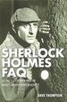 Sherlock Holmes Faq: All That's Left to Know About the World's Greatest Private Detective (Faq Series) Thompson, Dave