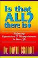 Is That All There is? : Balancing Expectation and Disappointment in Your Life
