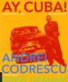 Ay, Cuba: a Socio-Erotic Journey Codrescu, Andrei and Graham, David