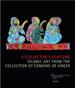A Collector's Fortune: Islamic Art From the Collection of Edmund De Unger