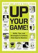 Up Your Game! : Skills, Tips, and Strategies to Achieve Total Sports Mastery