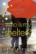 Who is My Shelter? (Yada Yada House of Hope, Book 4)