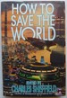 How to Save the World