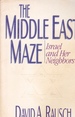 The Middle East Maze Israel and Her Neighbors