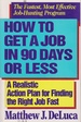 How to Get a Job in 90 Days Or Less a Realistic Action Plan for Finding the Right Job Fast