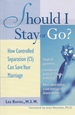 Should I Stay Or Go? How Controlled Separation Can Save Your Marriage