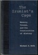 The Ironist's Cage: Memory, Trauma, and the Construction of History