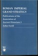 Roman Imperial Grand Strategy: Publications of the Association of Ancient Historians 3