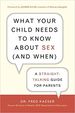 What Your Child Needs to Know About Sex (and When): a Straight-Talking Guide for Parents