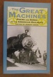 The Great Machines: Poems and Songs of the American Railroad