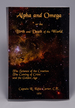 Alpha and Omega Or the Birth and Death of the World (the Science of Creation, the Coming of Crisis and the Golden Age)