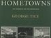 Hometowns: an American Pilgrimage--James Dean's Fairmount, Indiana; Ronald Reagan's Dixon, Illinois; Mark Twain's Hannibal, Missouri