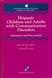 Hispanic Children and Adults With Communication Disorders: Assessment and Intervention