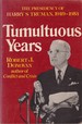 Tumultuous Years: the Presidency of Harry S. Truman 1949-1953