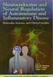 Neuroendocrine and Neural Regulation of Autoimmune and Inflammatory Disease: Molecular, Systems, and Clinical Insights (Annals of the New York Academy of Sciences)
