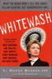 Whitewash What the Media Won't Tell You About Hillary Clinton, But Conservatives Will