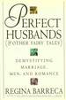 Perfect Husbands (& Other Fairy Tales): Demystifying Marriage, Men and Romance (& Other Fairy Tales: Demystifying Marriage, Men, and Romance)