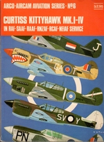 Curtiss Kittyhawk Mk. I-IV: in Raf-Saaf-Raaf-Rnzaf-Rcaf-Neiaf Service: Arco-Aircam Aviation Series No. 6