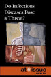 Do Infectious Diseases Pose a Threat? (at Issue)
