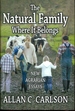 The Natural Family Where It Belongs: New Agrarian Essays (Marriage and Family Studies)