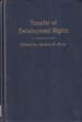 The Transfer of Development Rights a New Technique of Land Use Regulation