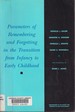 Parameters of Remembering and Forgetting in the Transition From Infancy to Early Childhood