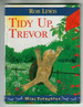 Tidy Up, Trevor