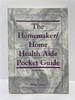 The Homemaker / Home Health Aide Pocket Guide