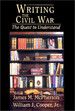 Writing the Civil War: the Quest to Understand