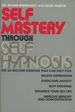 Self-Mastery Through Self-Hypnosis