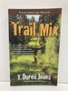 Trail Mix Bite Sized, Mostly True Stories From the Wilderness, Featuring Those Who Survived the Author's Adventures