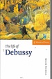 The Life of Debussy (Musical Lives)