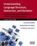 Understanding Language Structure, Interaction, and Variation, Third Ed. : an Introduction to Applied Linguistics and Sociolinguistics for Nonspecialists