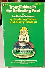 Trout Fishing in the Reflecting Pool, Or, the Fireside Watergate